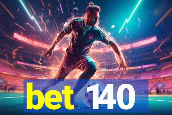 bet 140